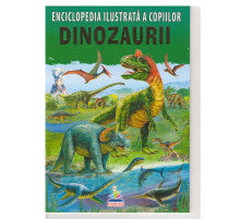 Enciclopedia ilustrata a copiilor Dinozaurii / ERUDIT