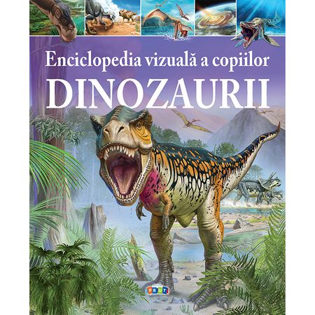 Enciclopedia vizuala a copiilor. Dinozaurii
